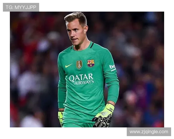 特尔施特根的守门传奇：从青训到世界顶级门将的成长之路